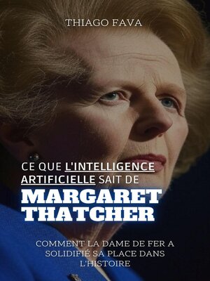 cover image of Ce Que L'intelligence Artificielle Sait De Margaret Thatcher